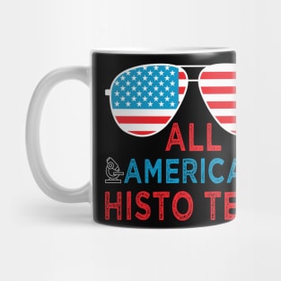 4th of july All American Histo Tech Funny Patriotic Histology Technician Apparel Mug